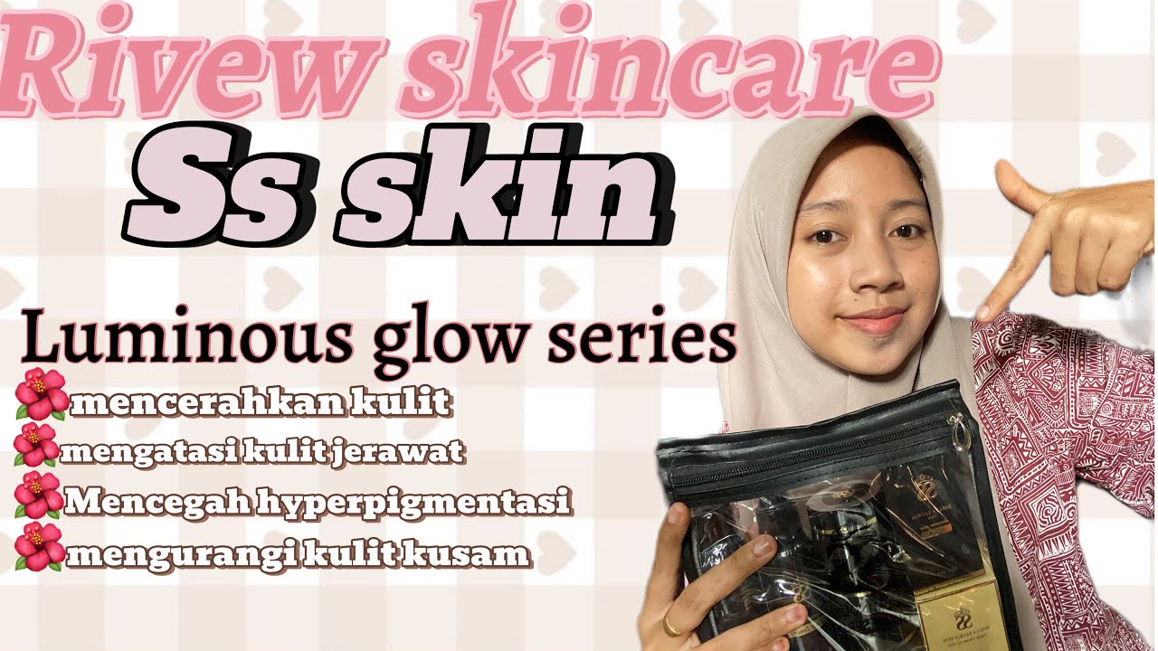 Rivew paket luminous  glow series/skincare shellasaukia/ skincare ss paket luminous glow series