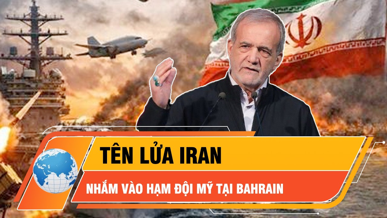 Tên lửa Iran nhắm thẳng vào hạm đội Mỹ tại Bahrain | Thời sự