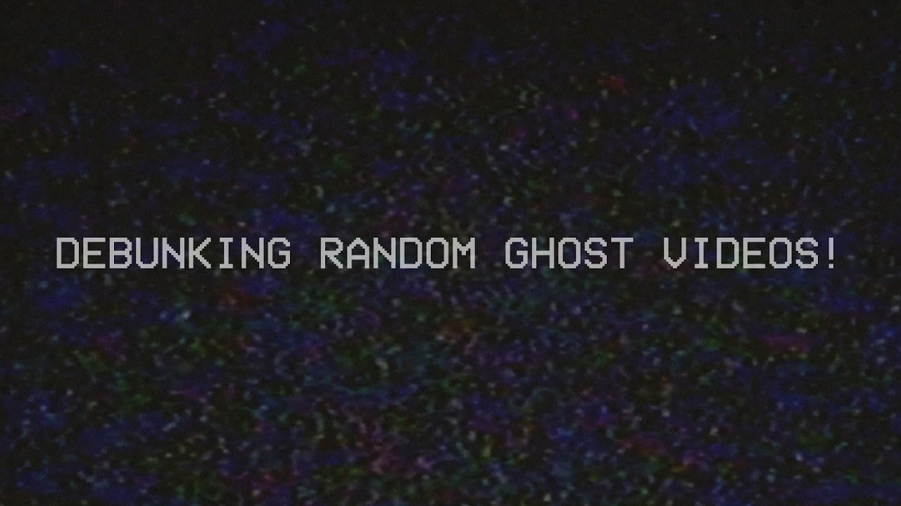 Debunking Random Ghost Videos!