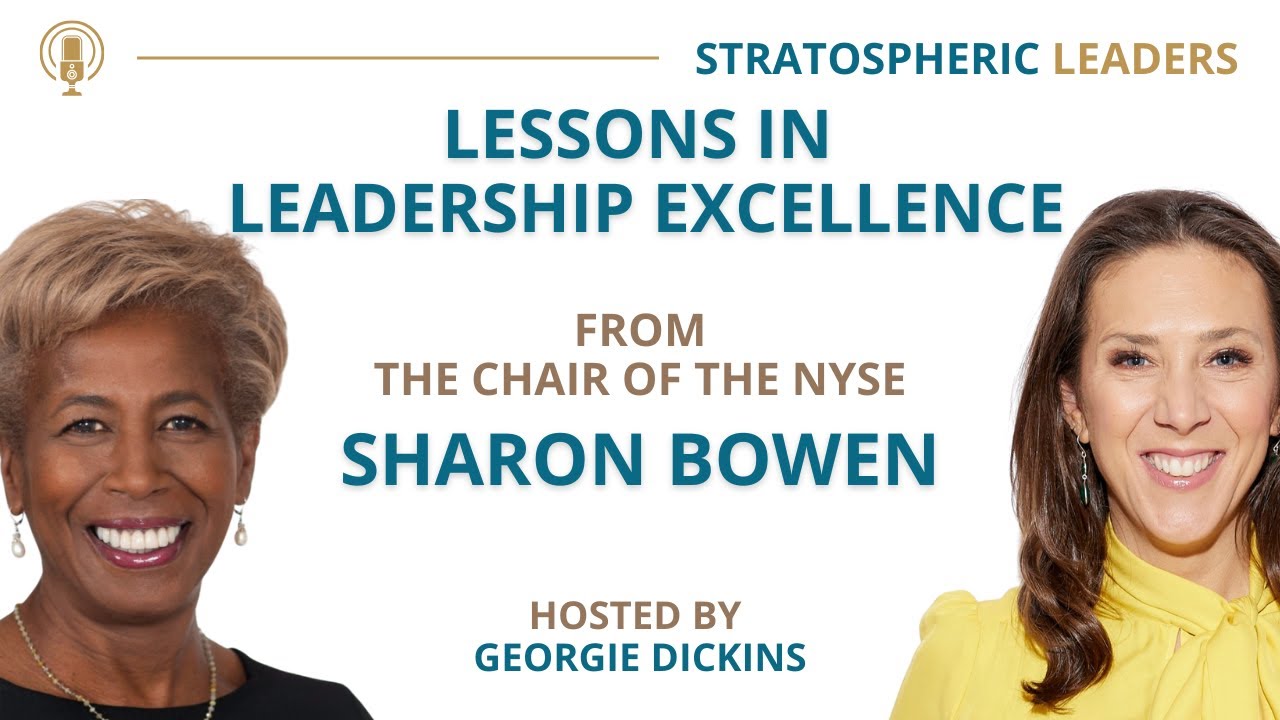 Lessons in Leadership Excellence from the Chair of the NYSE Sharon Bowen