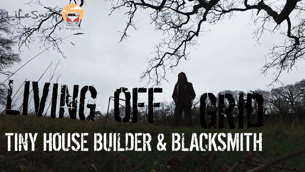 Living Off Grid - Tiny House Builder & Blacksmith