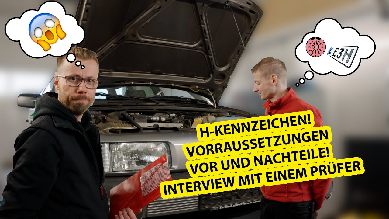 H-Kennzeichen! Voraussetzungen und Vor- und Nachteile, Interview mit einem Prüfer!