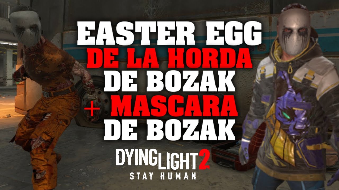 EASTER EGG DE LA HORDA DE BOZAK + MASCARA DE BOZAK EN DYING LIGHT 2