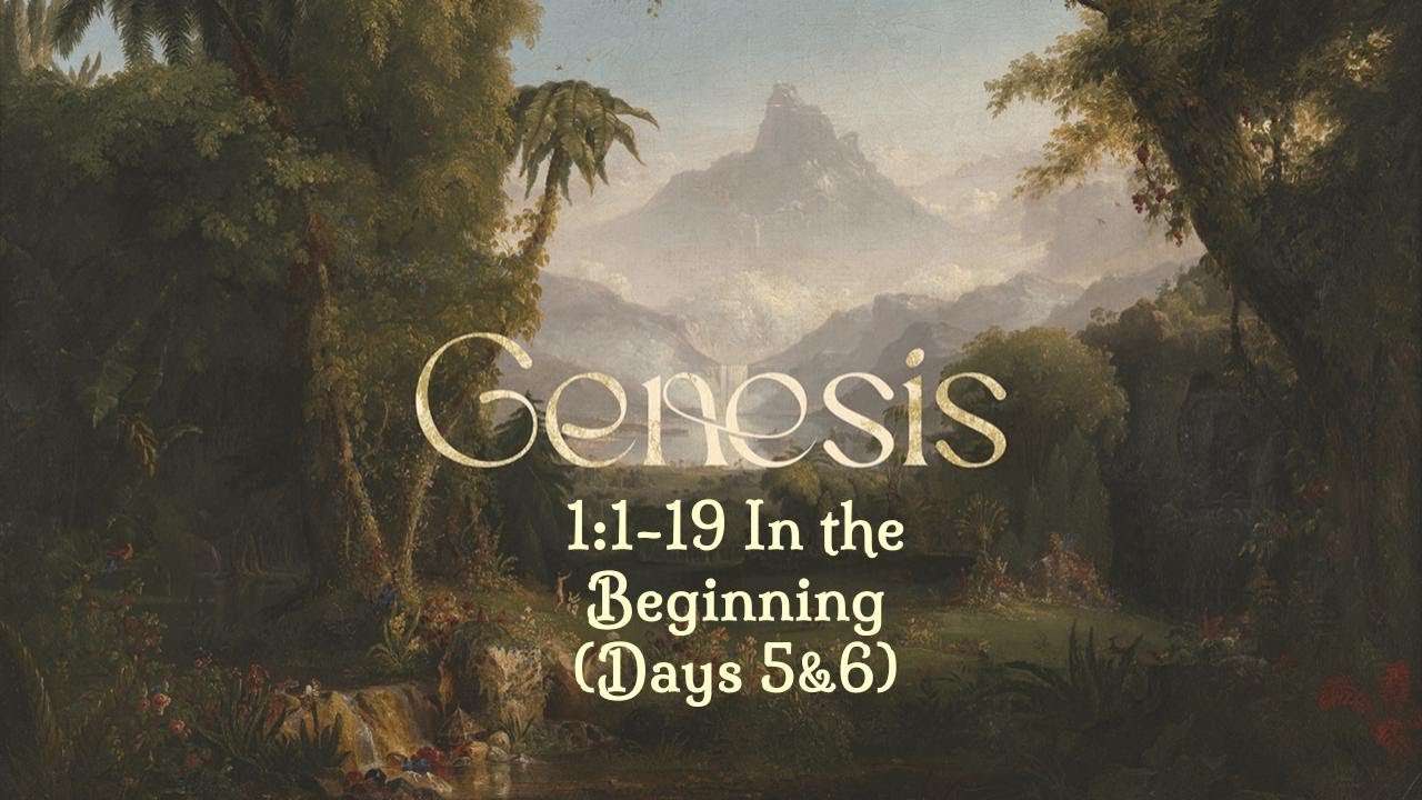 Genesis 1:20-31 Creation Days 5 & 6 - Kevin Elling