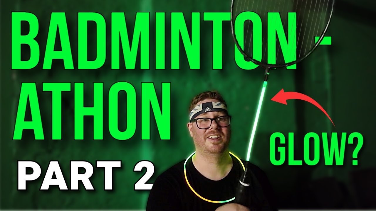 PART 2 Playing badminton for 24 hours