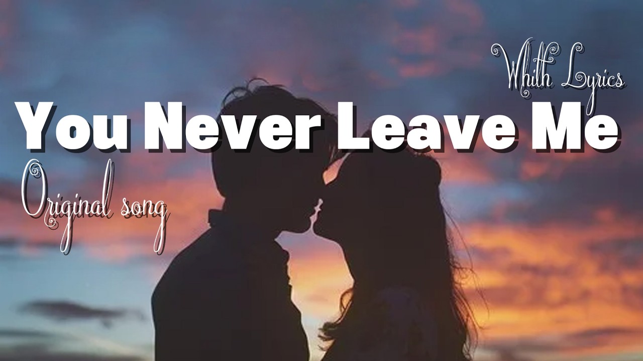 You Never Leave Me _Best Romantic Love Song | Official Lyric Video” 💖🎶