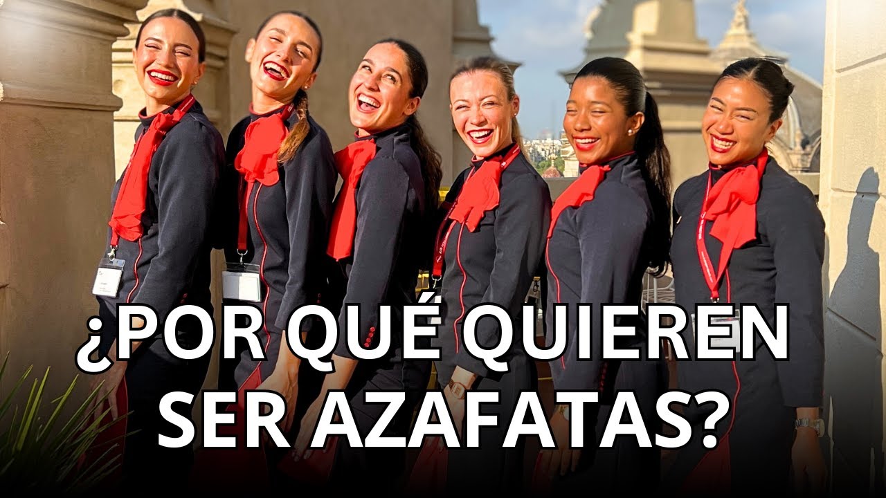 POR QUÉ quieren ser AZAFATAS?