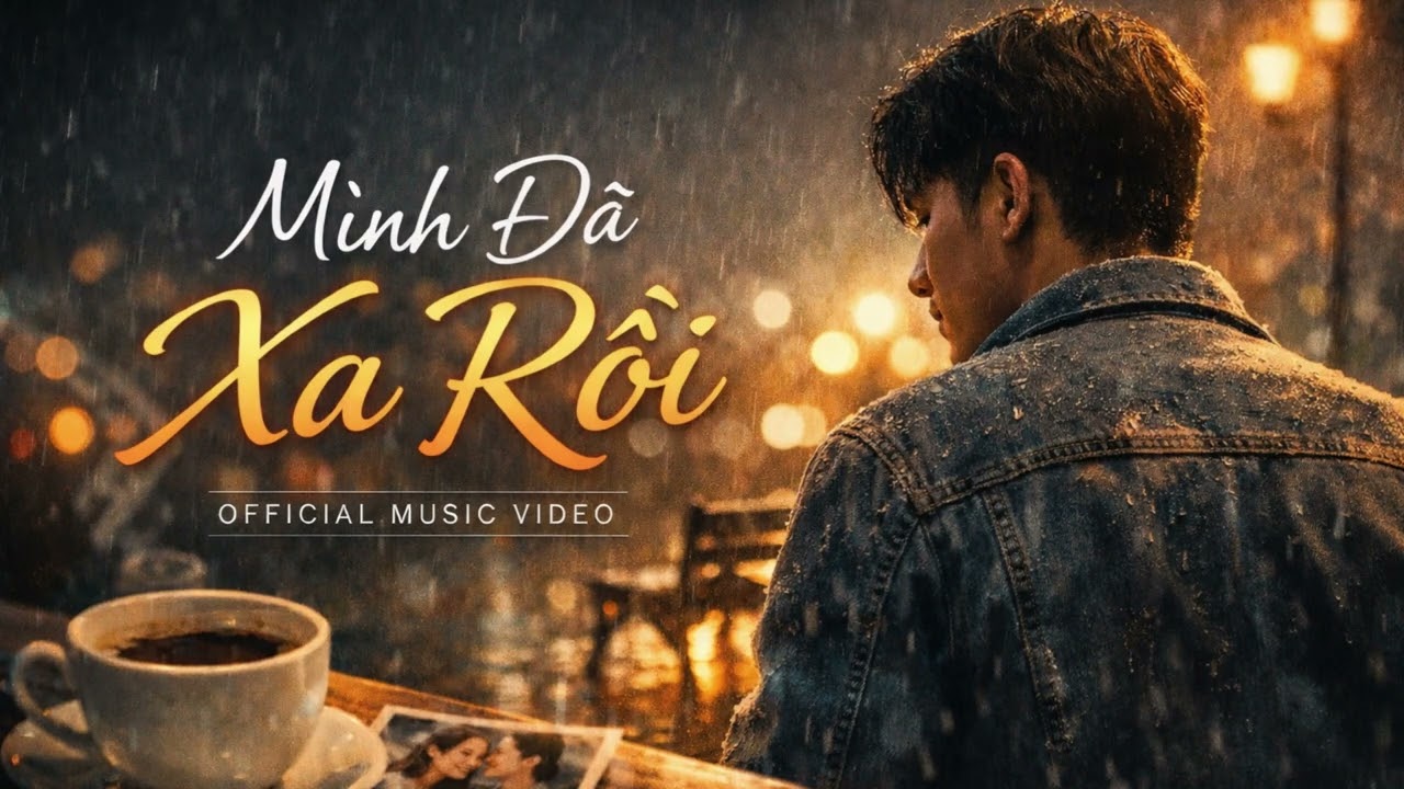 Mình Đã Xa Rồi | Nhạc Buồn Tâm Trạng 2026