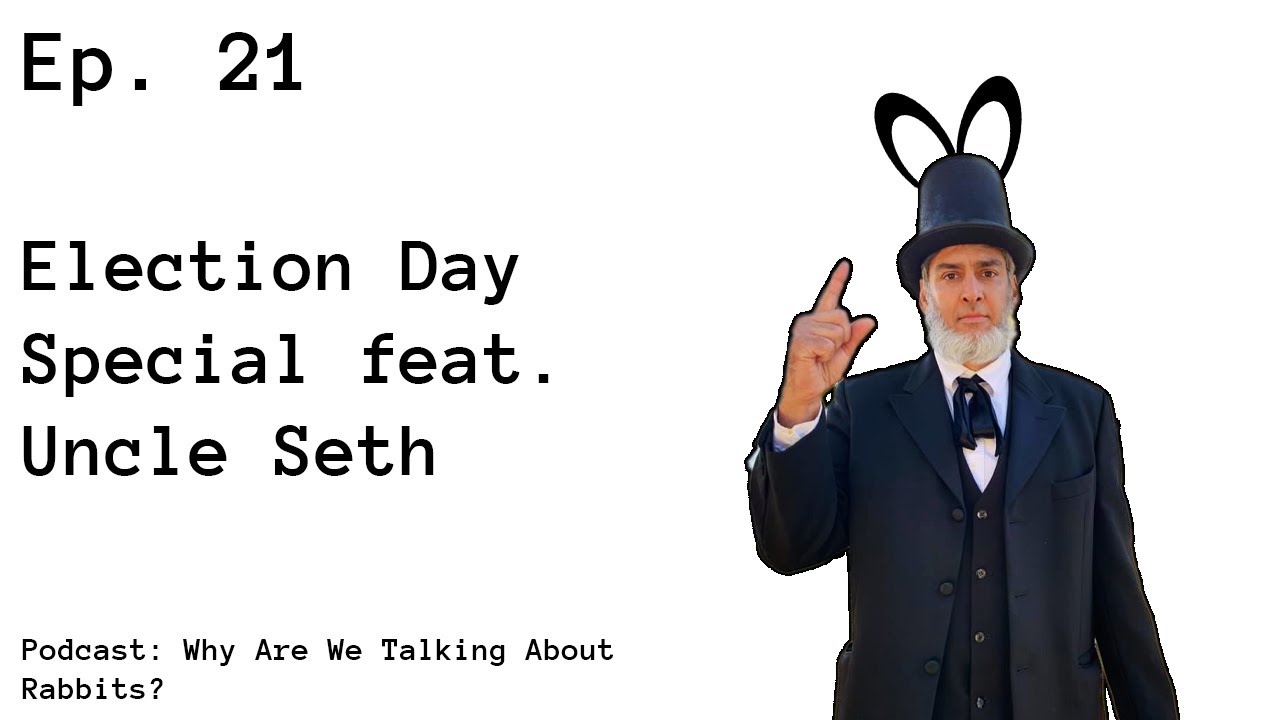 Election Day Special feat. Uncle Seth! WAWTAR Ep. 21