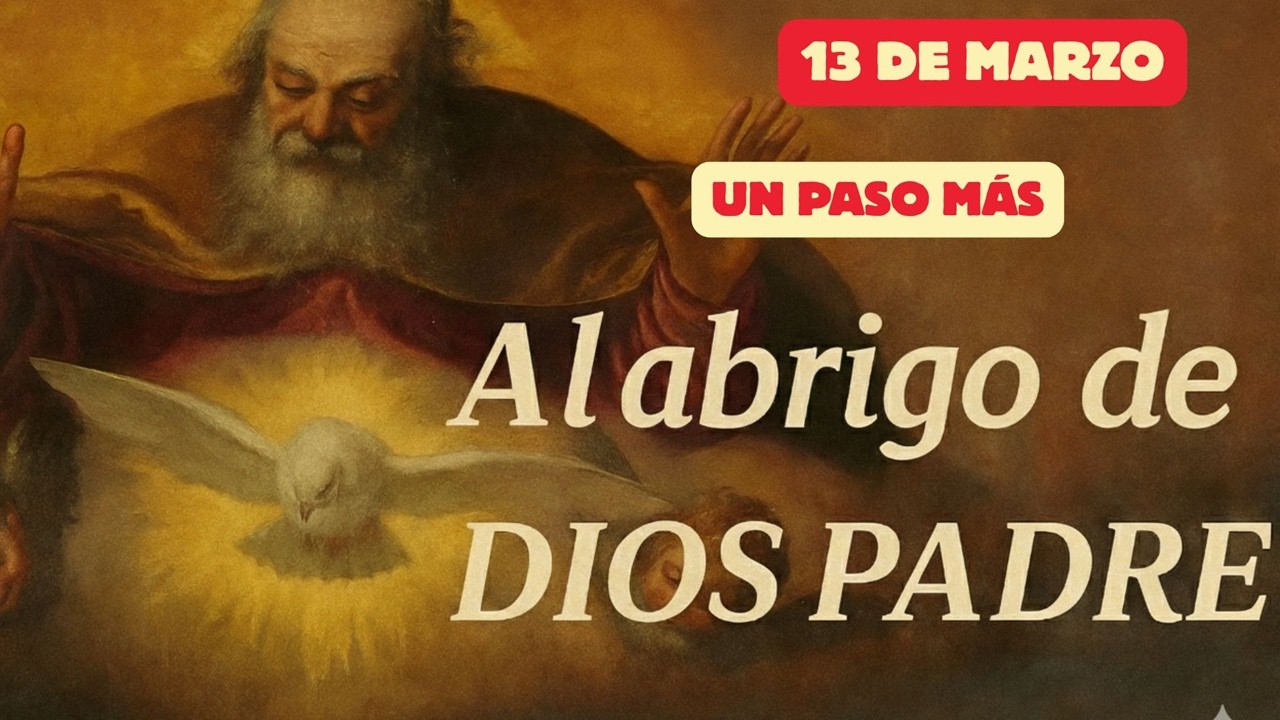 Al abrigo de Dios Padre  (13 de marzo)  