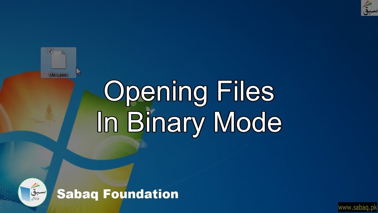 Opening files in binary mode, Computer Science Lecture | Sabaq.pk
