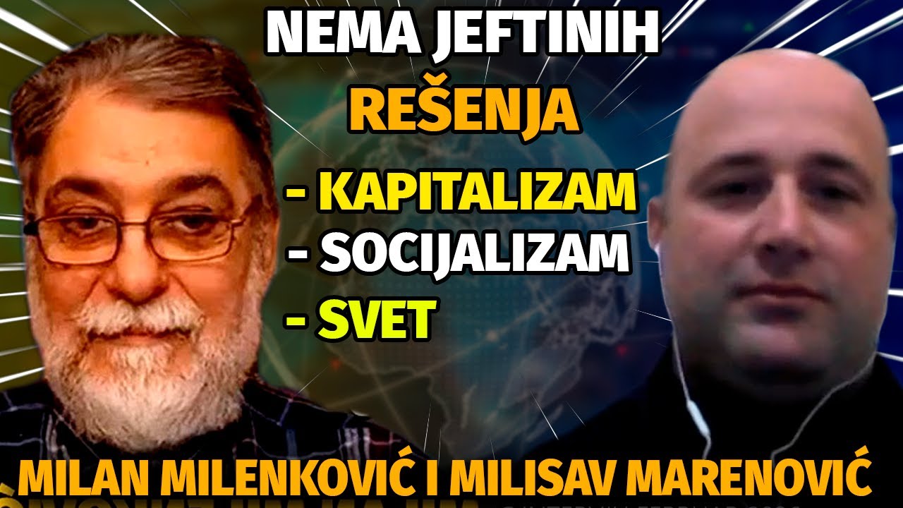 Milan Milenković i Milisav Marenović: EVO RE&Scaron;ENJA! Sve o kapitalizmu, socijalizmu, Srbiji i svetu...