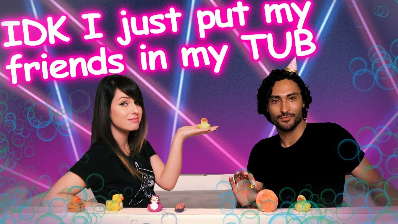 [ IDK I JUST PUT MY FRIENDS IN MY TUB ] // Feat. Jonny Cruz