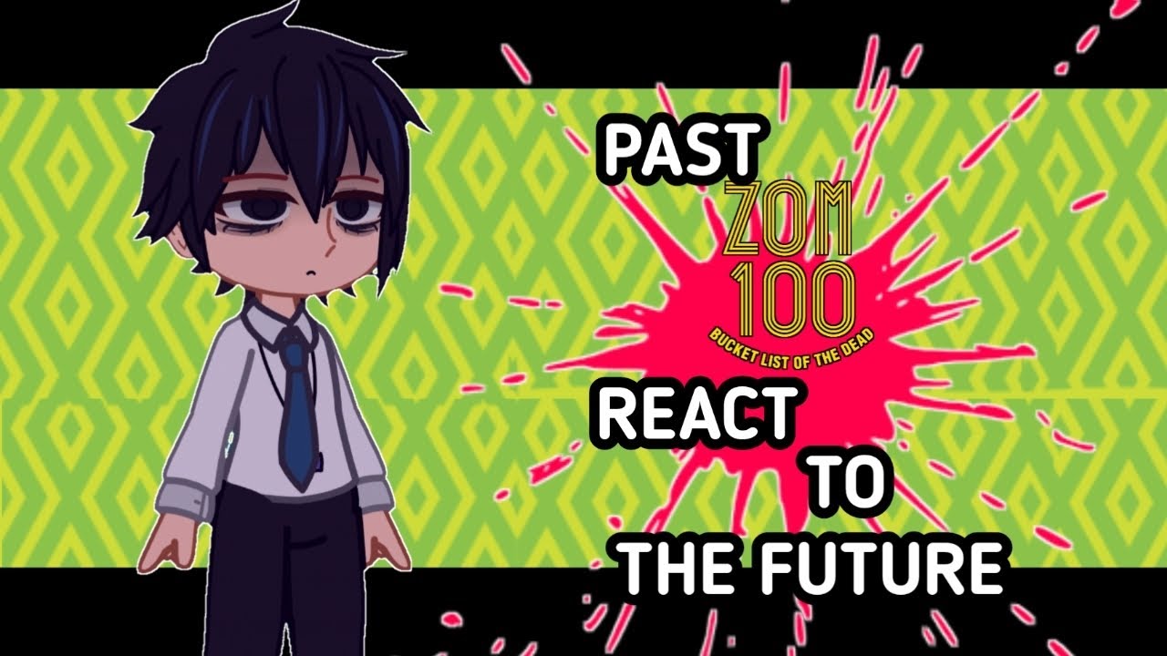 past zom100 react to the future || part-1 || infinity reactions