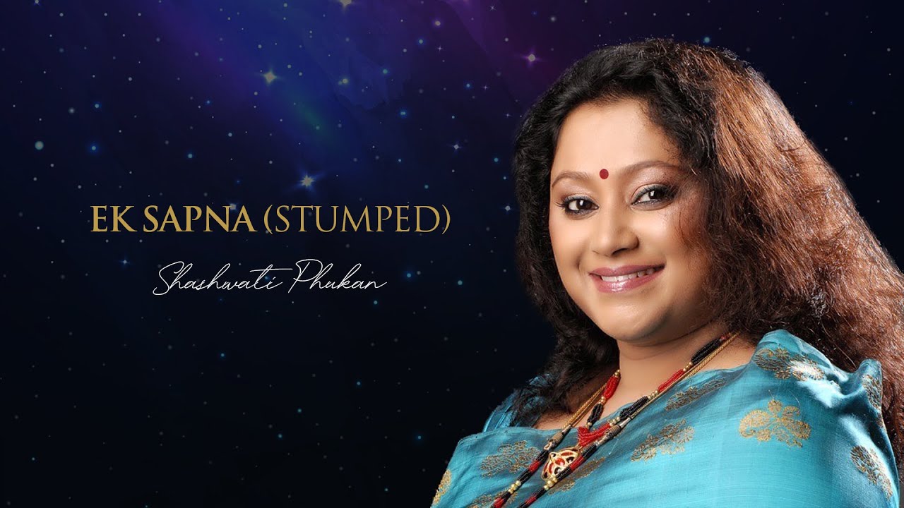 Ek Sapna (Stumped) - Shashwati Phukan