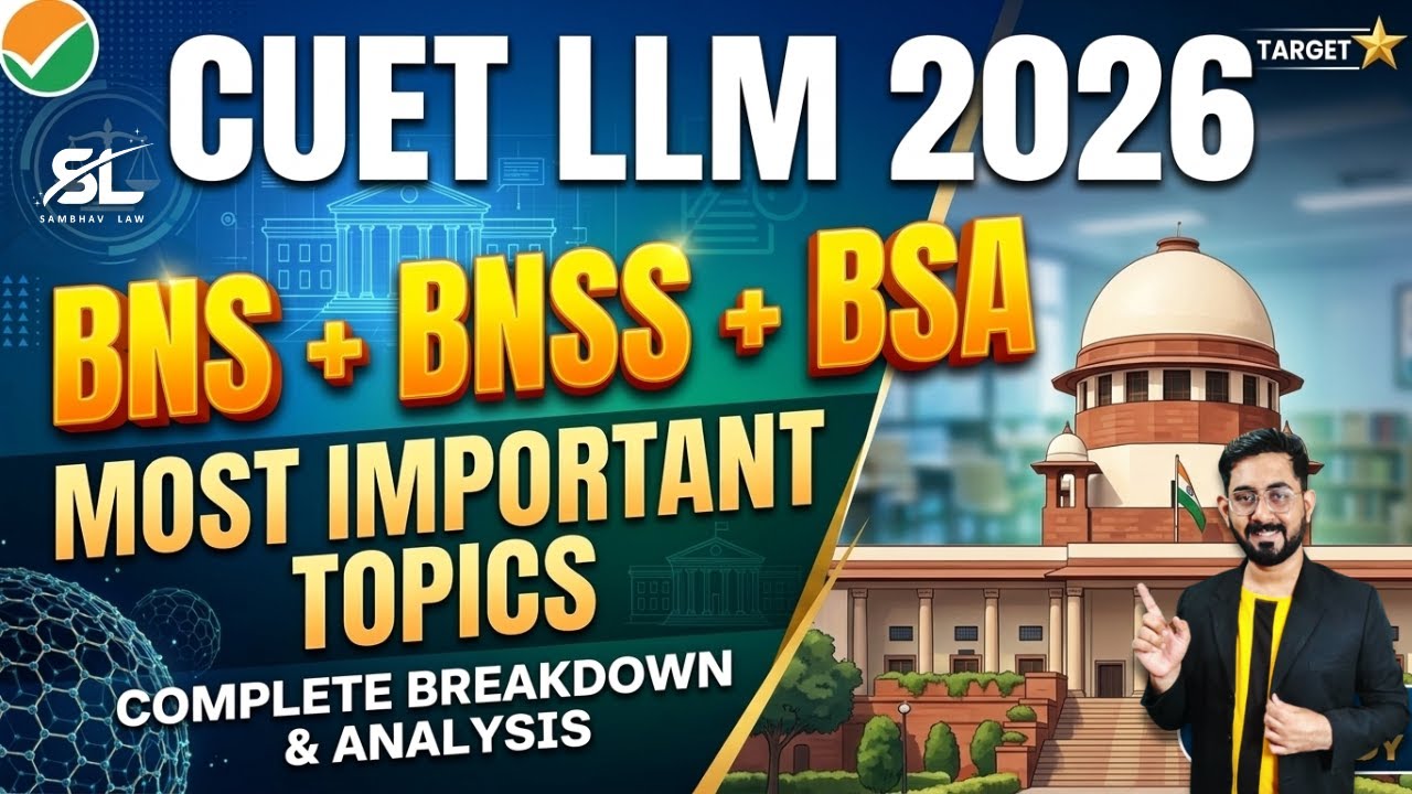 Most Important Topics from BNS, BNSS & BSA for CUET LLM 2026 | Criminal Law |CUET PG LLM 2026
