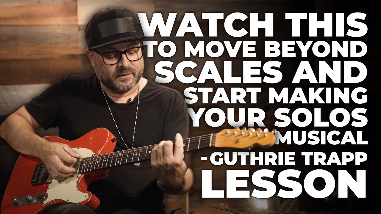 Watch This To Move Beyond Scales And Start Making Your Solos Musical - Guthrie Trapp Lesson