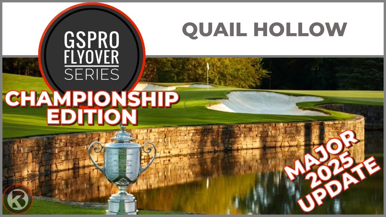 GSPro Course Flyover - Quail Hollow Club Championship Edition - Designed by CE.Simgolf - UPDATE