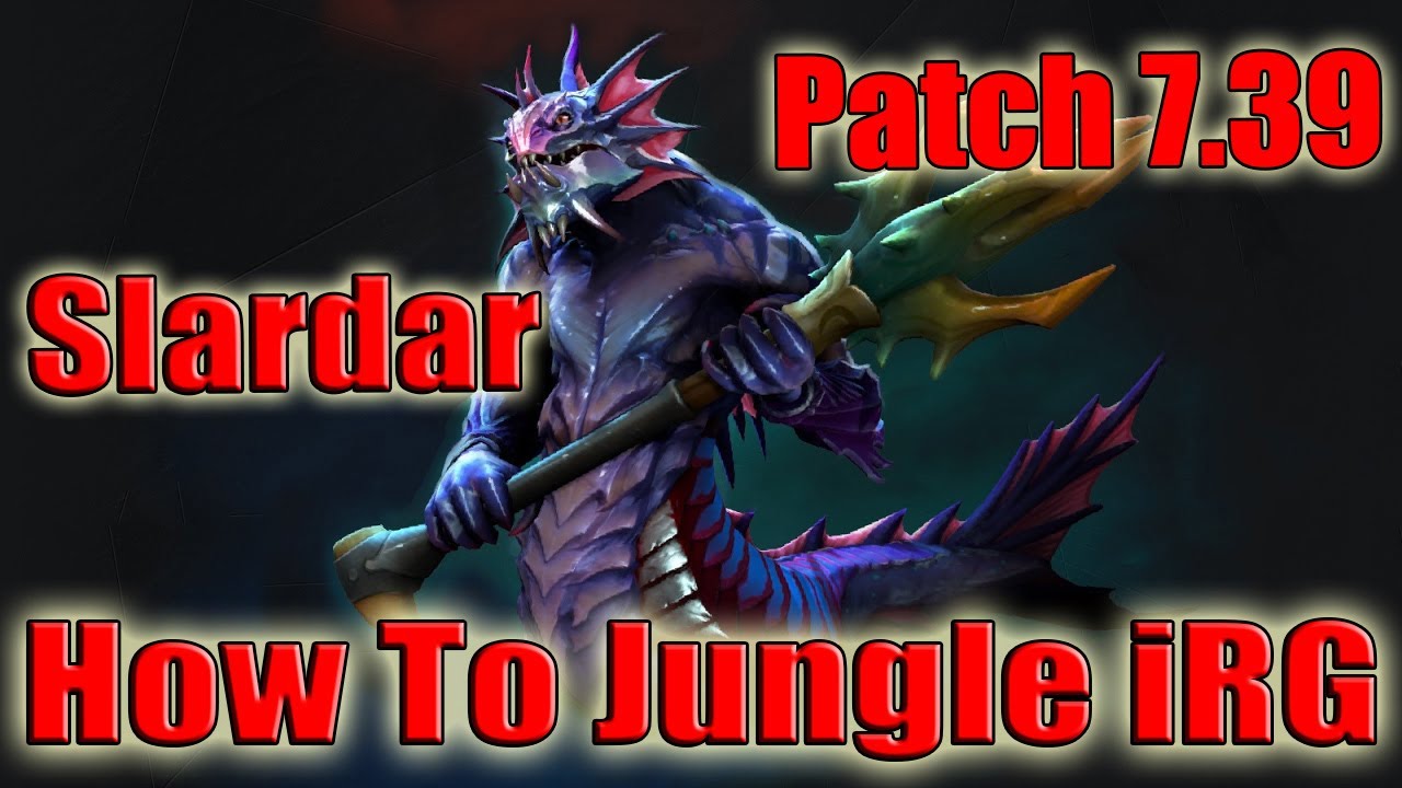DoTa 2 How To Jungle Slardar Patch 7.39 iRG 5500 gold