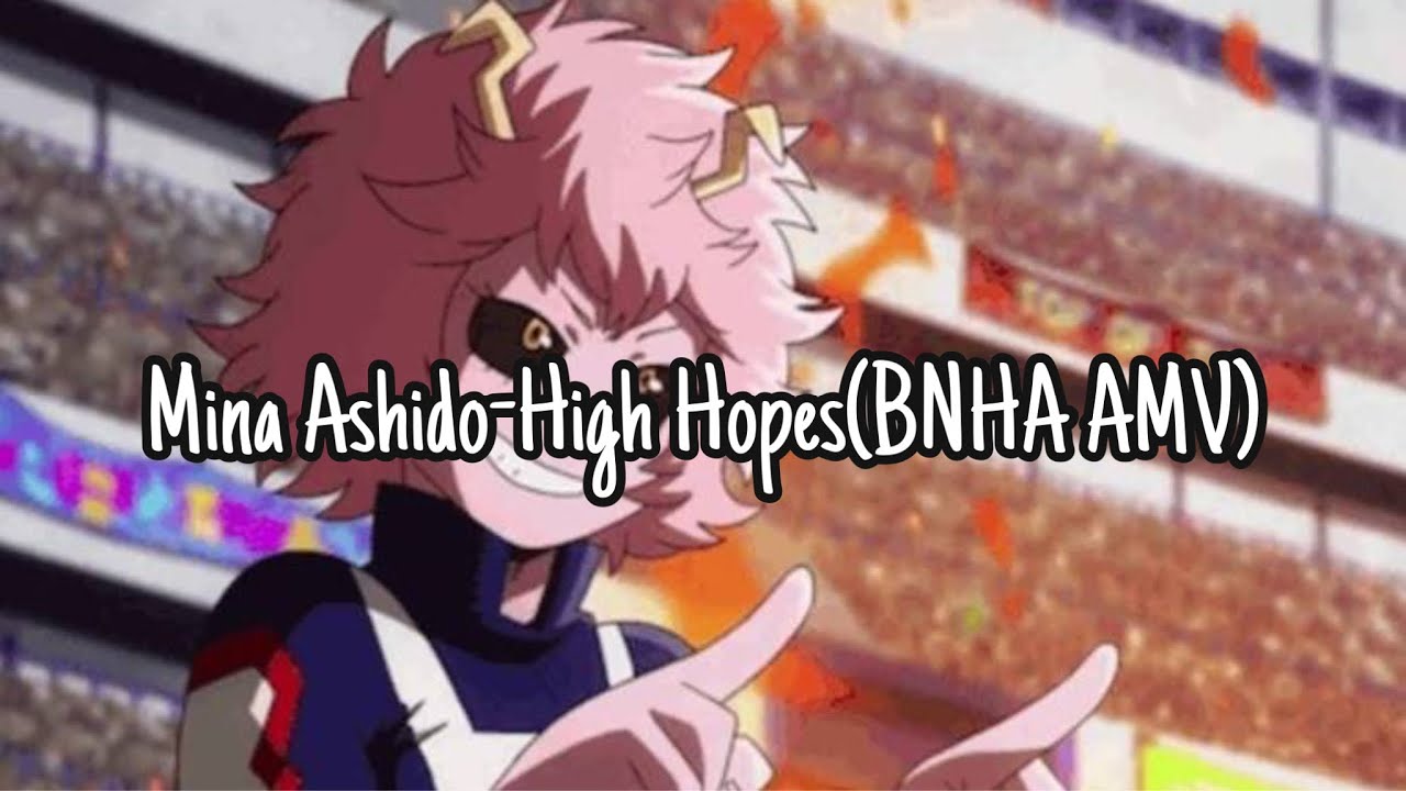 Mina Ashido -High Hopes |BNHA AMV
