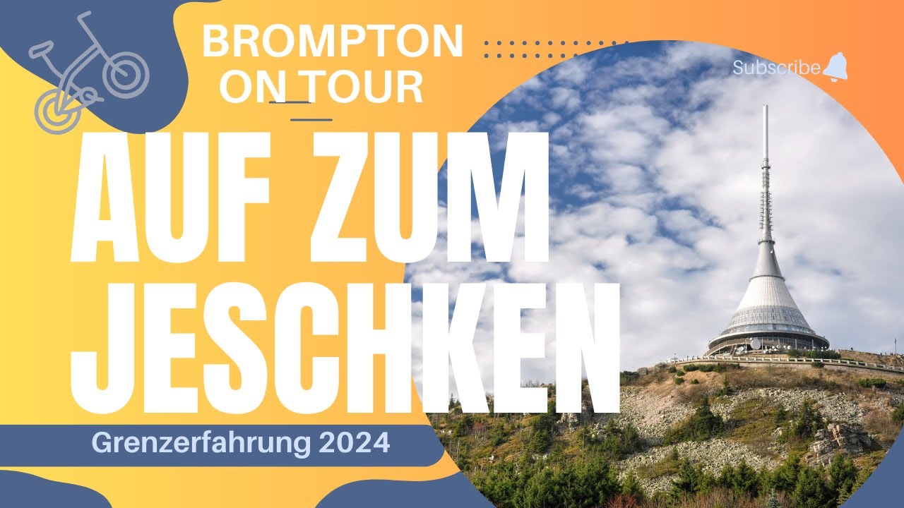 Radreise zum Jeschken bei Liberec. Mit dem Brompton auf Grenzerfahrung 2024. Tipps zum Übernachten.