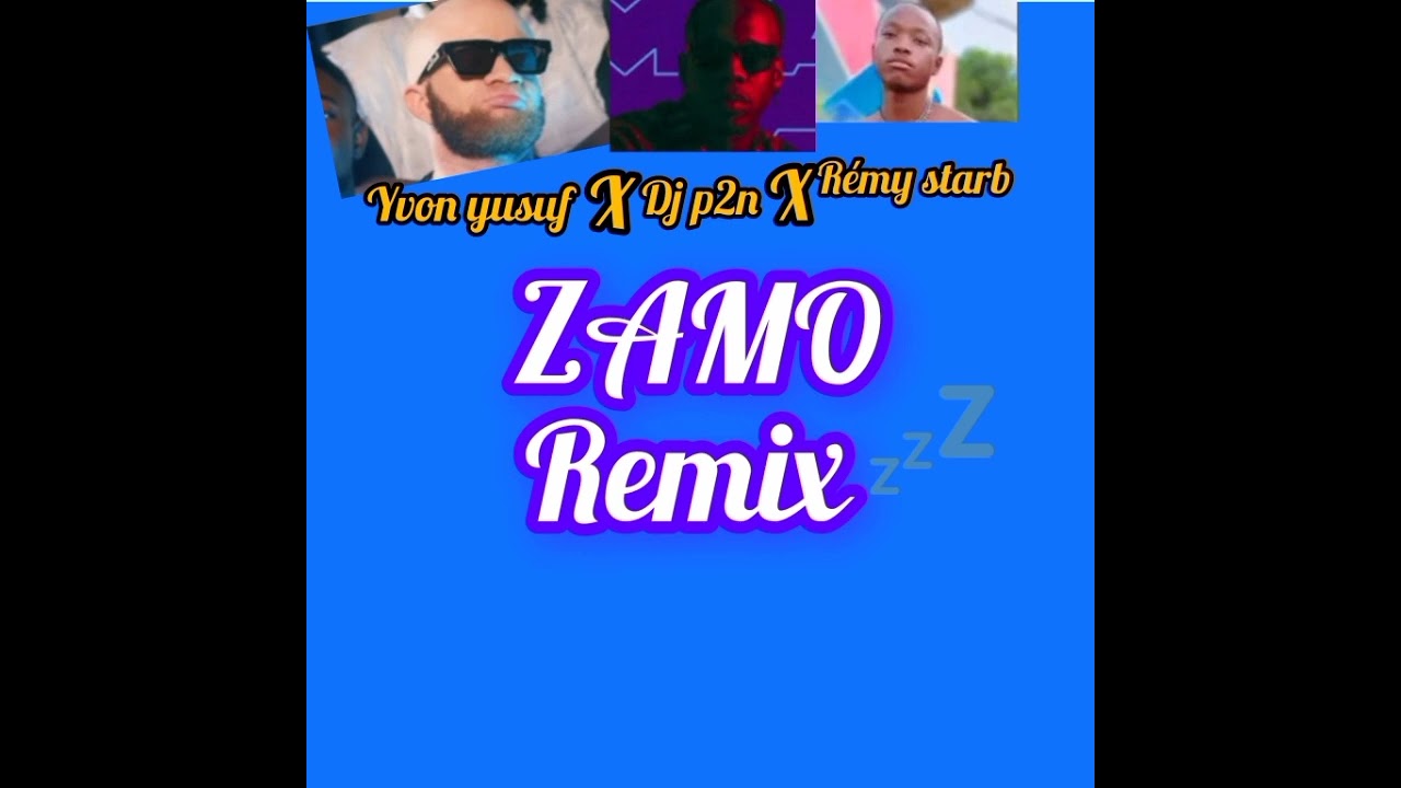 DJ p2n feat Yvon yusuf feat Rémy starb _-_ ZAMO remix (officiel audio)