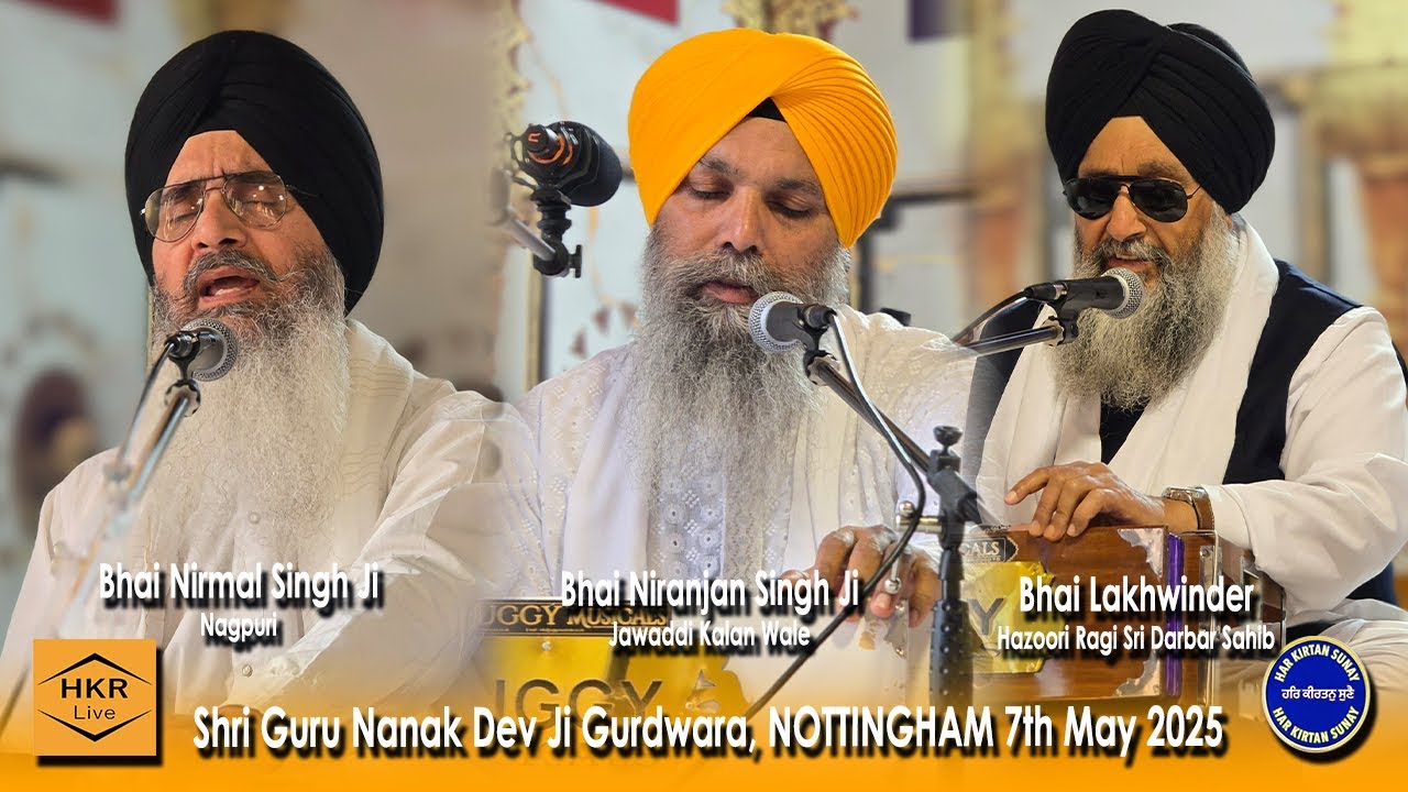 Bhai Niranjan Singh, Bhai Nirmal Singh Nagpuri & Bhai Lakhwinder Singh - Nottingham 7th May 2025