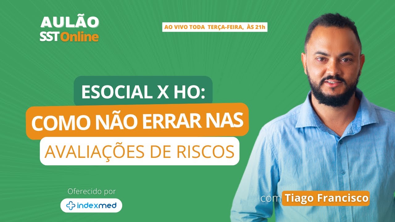 Aulão SST #151 - eSocial x HO: Como Não Errar nas Avaliações de Riscos
