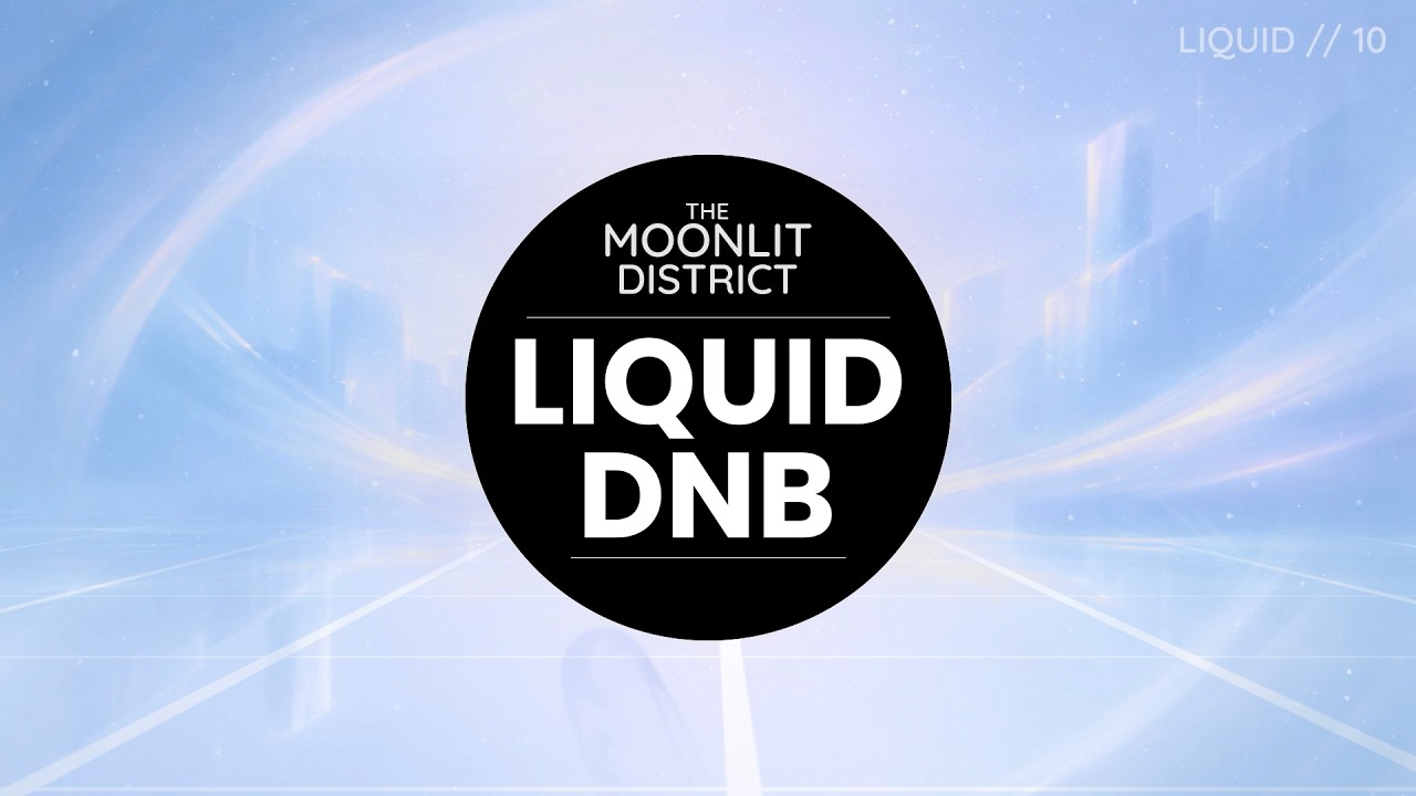 Liquid Drum & Bass | Melodic & Atmospheric | The Moonlit District — Liquid // 10