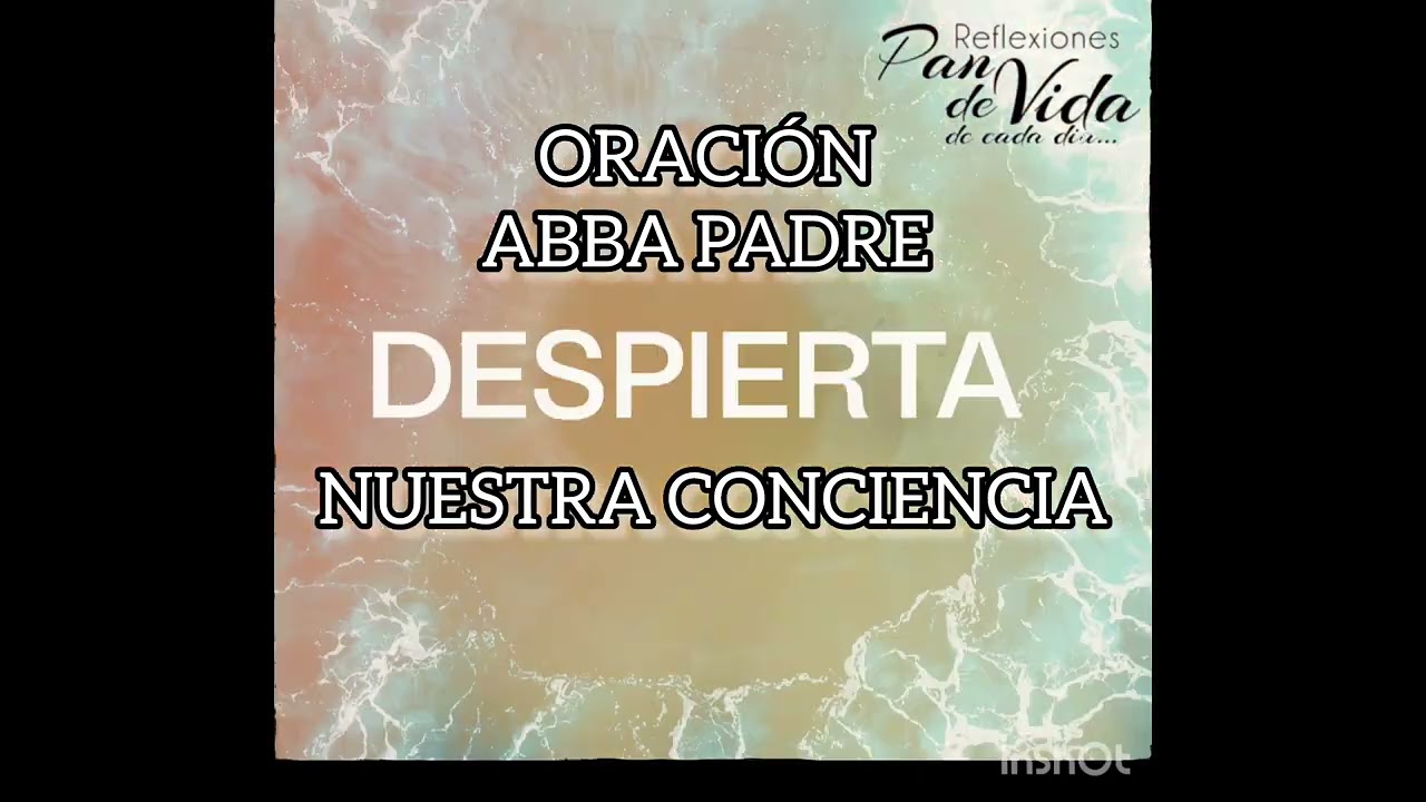 ORACIÓN AL ABBA PADRE “DESPIERTA NUESTRA CONCIENCIA A TRAVES DE TU RUAH”
