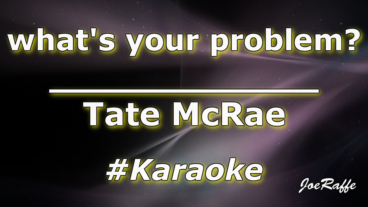 Tate McRae - what's your problem? (Karaoke)