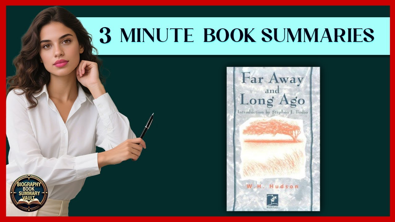 Far Away and Long Ago Book Summary - W. H. Hudson | Biography Book Summary Vault
