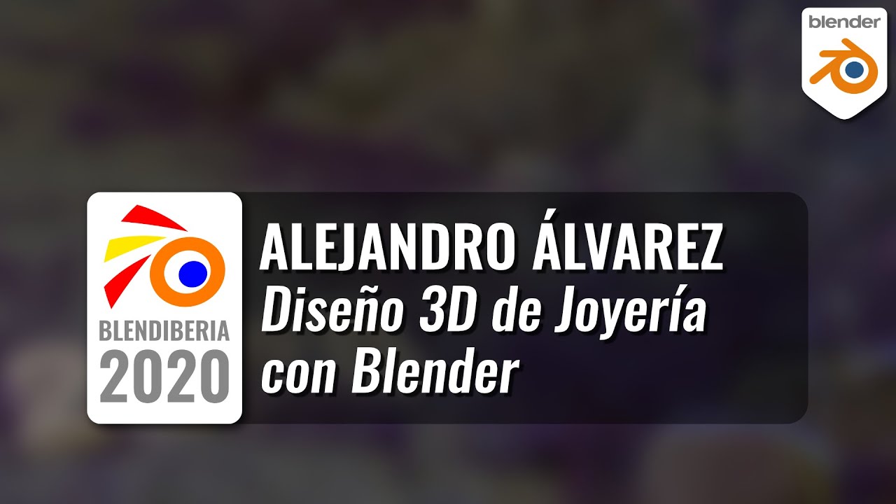 Diseño 3D de Joyería en Blender - Alejandro Álvarez (Blendiberia 2020)