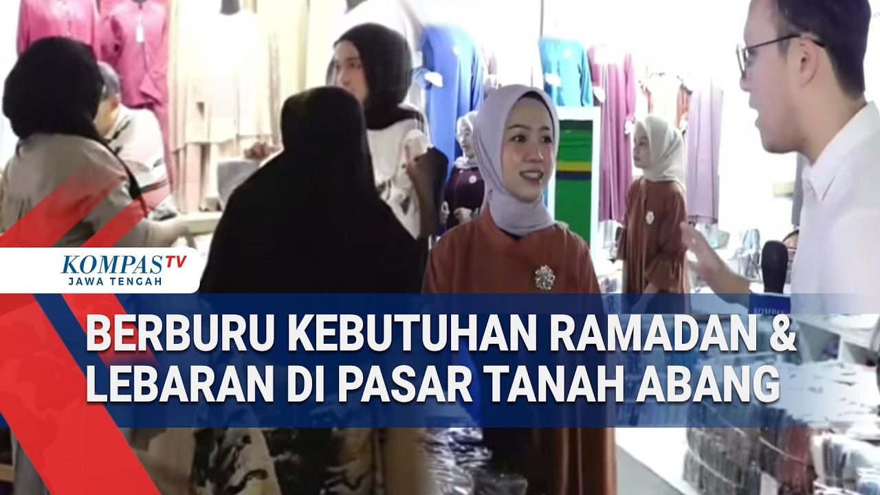 Berburu Kebutuhan Ramadan & Lebaran di Pasar Tanah Abang