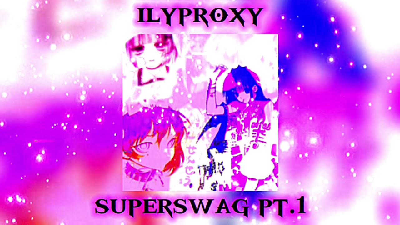 ilyproxy - superswag pt. 1 // spedup