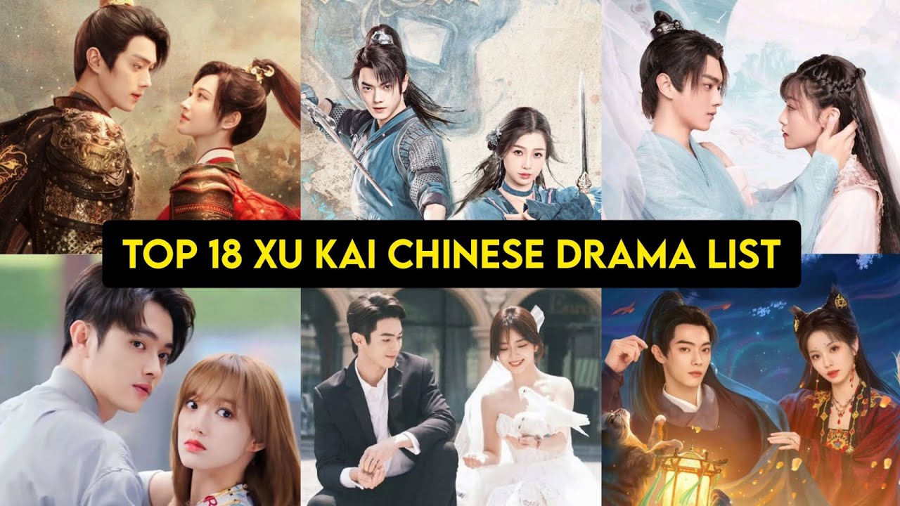 Top 18 Xu Kai Chinese Drama List | Xu Kai Drama List 