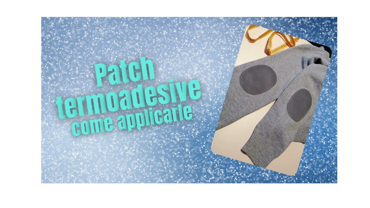 Come riparare un buco sul maglione Patch toppe termoadesive come si attaccano tutorial di cucito