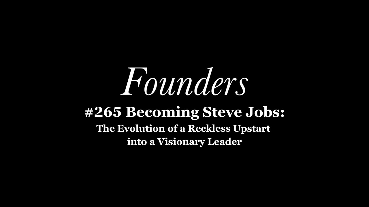 The Biography of Steve Jobs (The Evolution of a Reckless Upstart into a Visionary Leader)