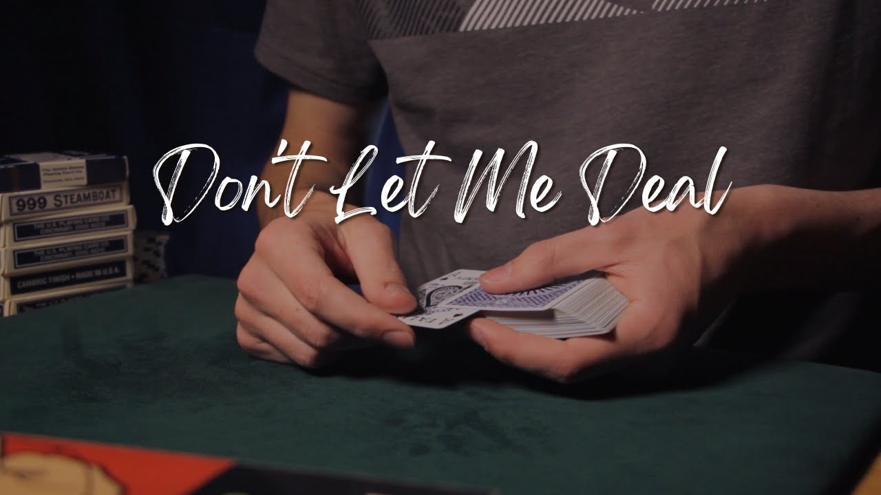 Don't Let Me Deal - Difficult Sleight of Hand
