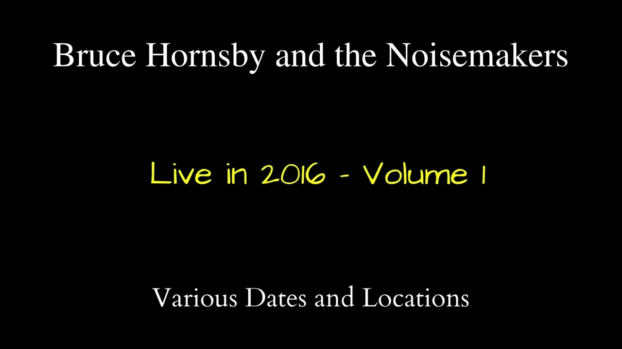 Bruce Hornsby -  Live in 2016 - Volume 1 - See description