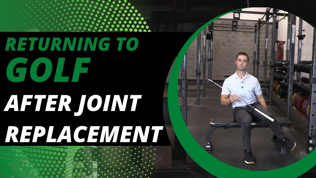 Returning to Golf After a Joint Replacement