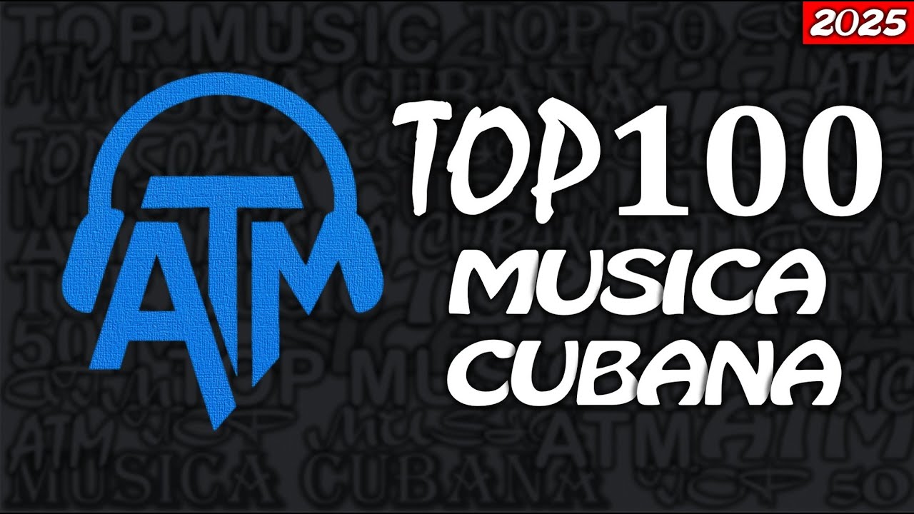 TOP 100 CANCIONES CUBANAS 2025 
