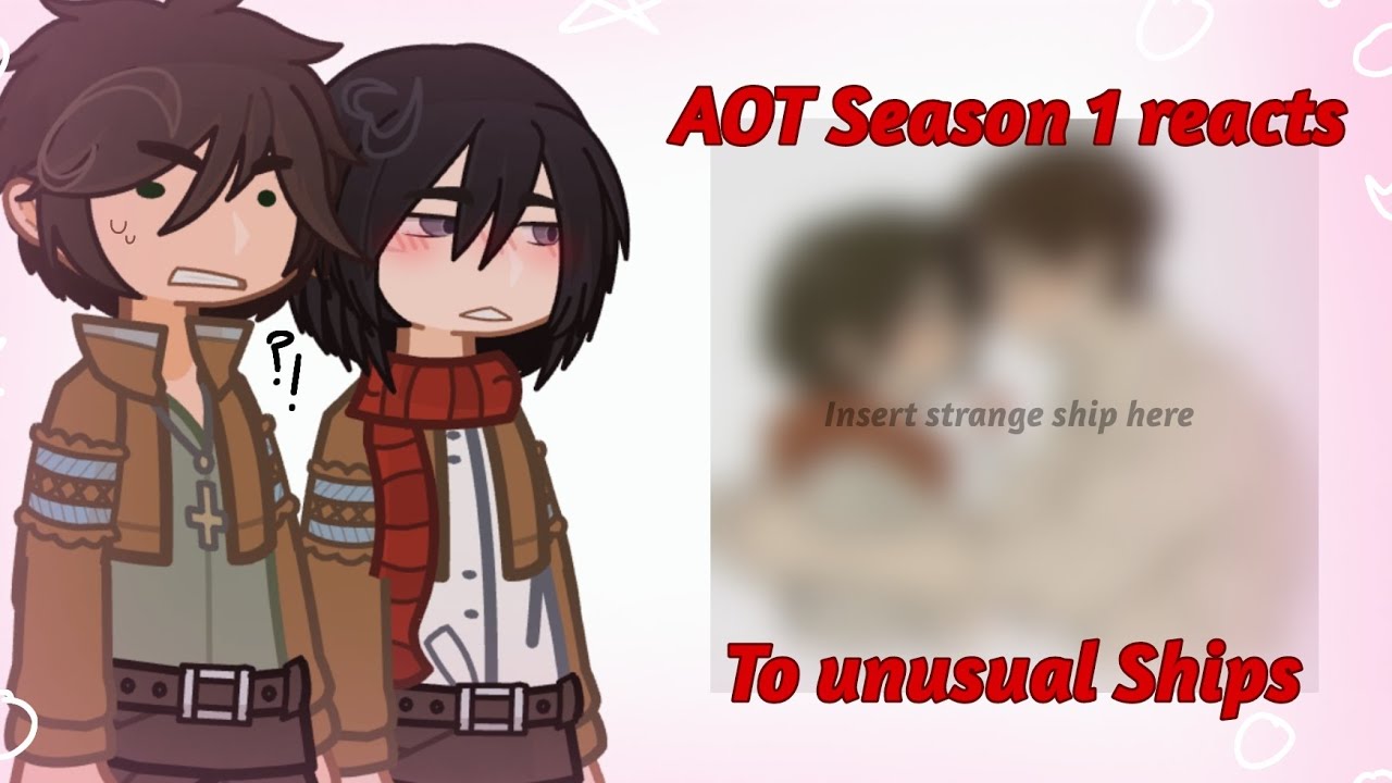 Aot Characters React to Unusual Ships! [S1] ⚔⭐ Aot GachaLife 2
