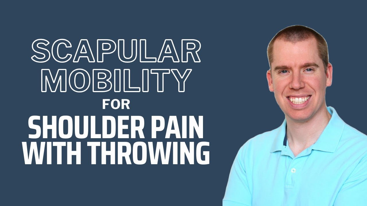Scapular Mobility for Shoulder Pain with Throwing