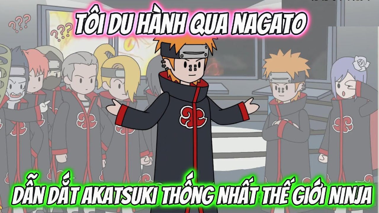 Tôi Du Hành Qua Nagato Dẫn Dắt Akatsuki Thống Nhất Thế Giới Ninja | Full 1-14 | AK VietSub