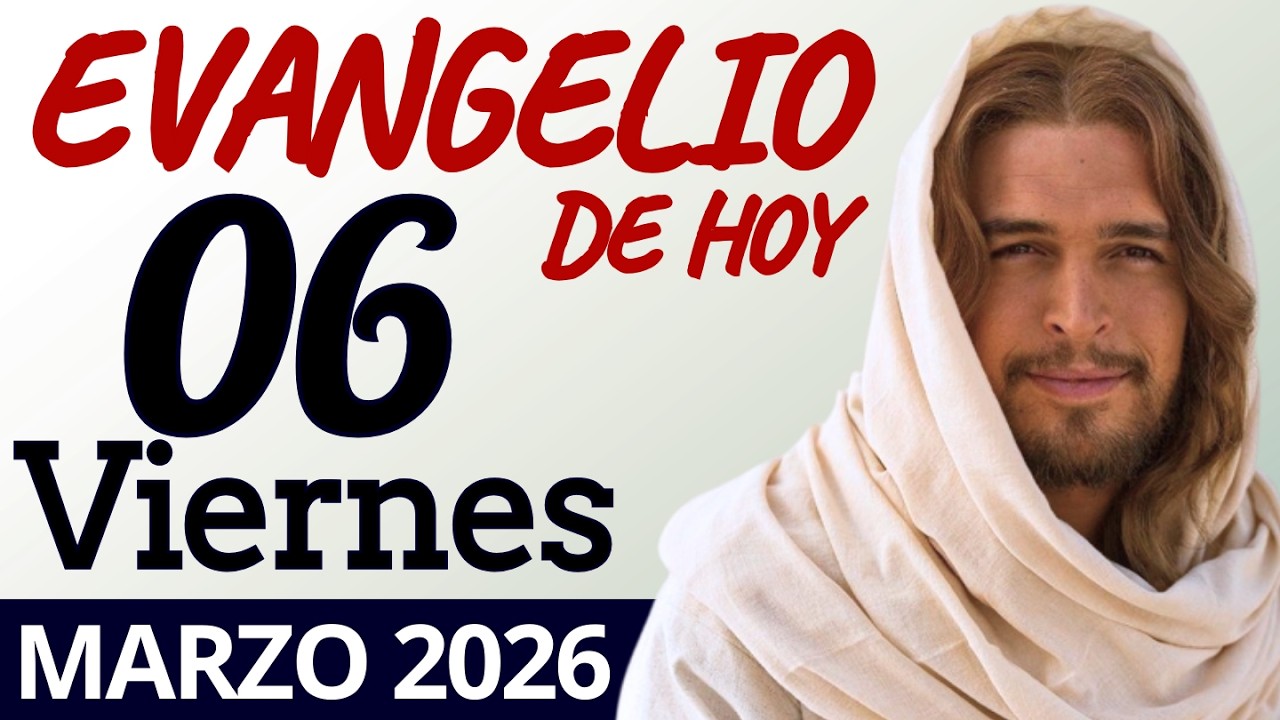Evangelio de Hoy Viernes 06 de Marzo de 2026 | LECTURA Y REFLEXI&Oacute;N