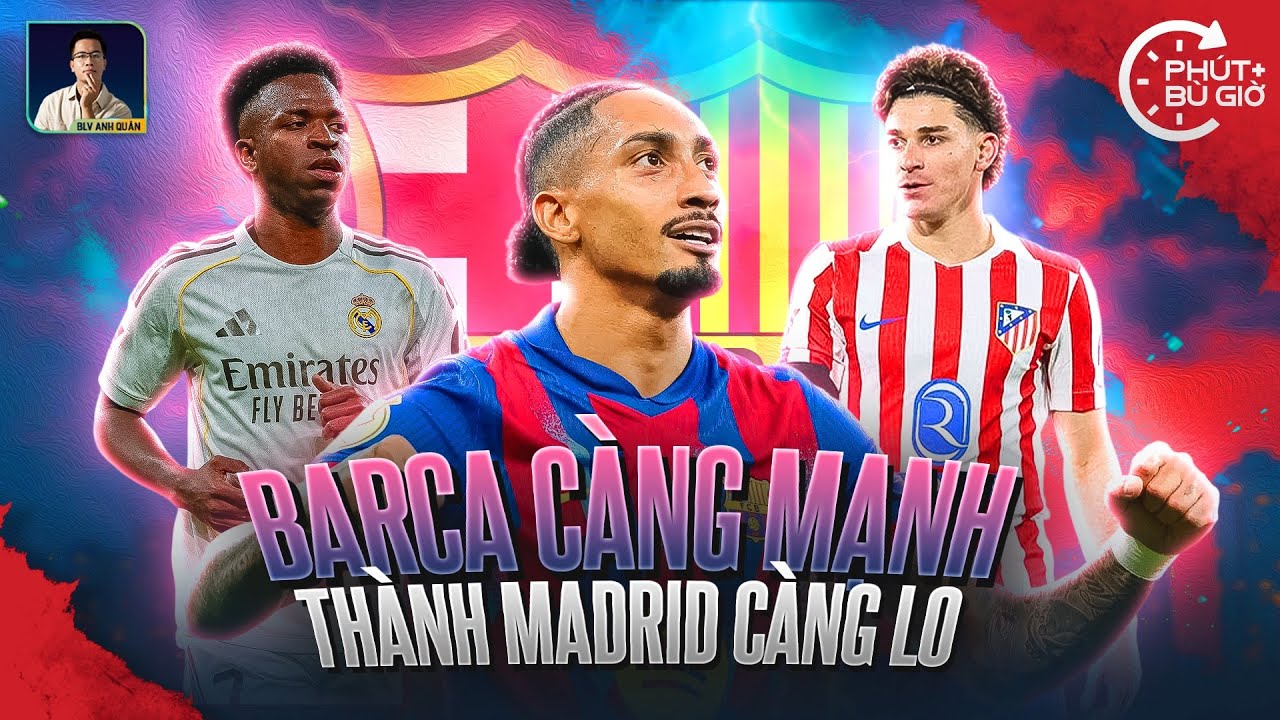PHÚT BÙ GIỜ | NHÌN BARCELONA HỦY DIỆT BILBAO 5-0 MÀ LO CHO ĐỐI THỦ CHUNG KẾT