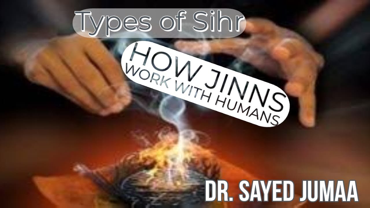 Types of Sihr ( How Jinns Work with Humans