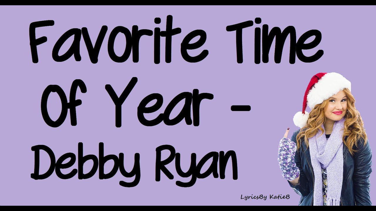 Favorite Time Of Year (With Lyrics) - Debby Ryan