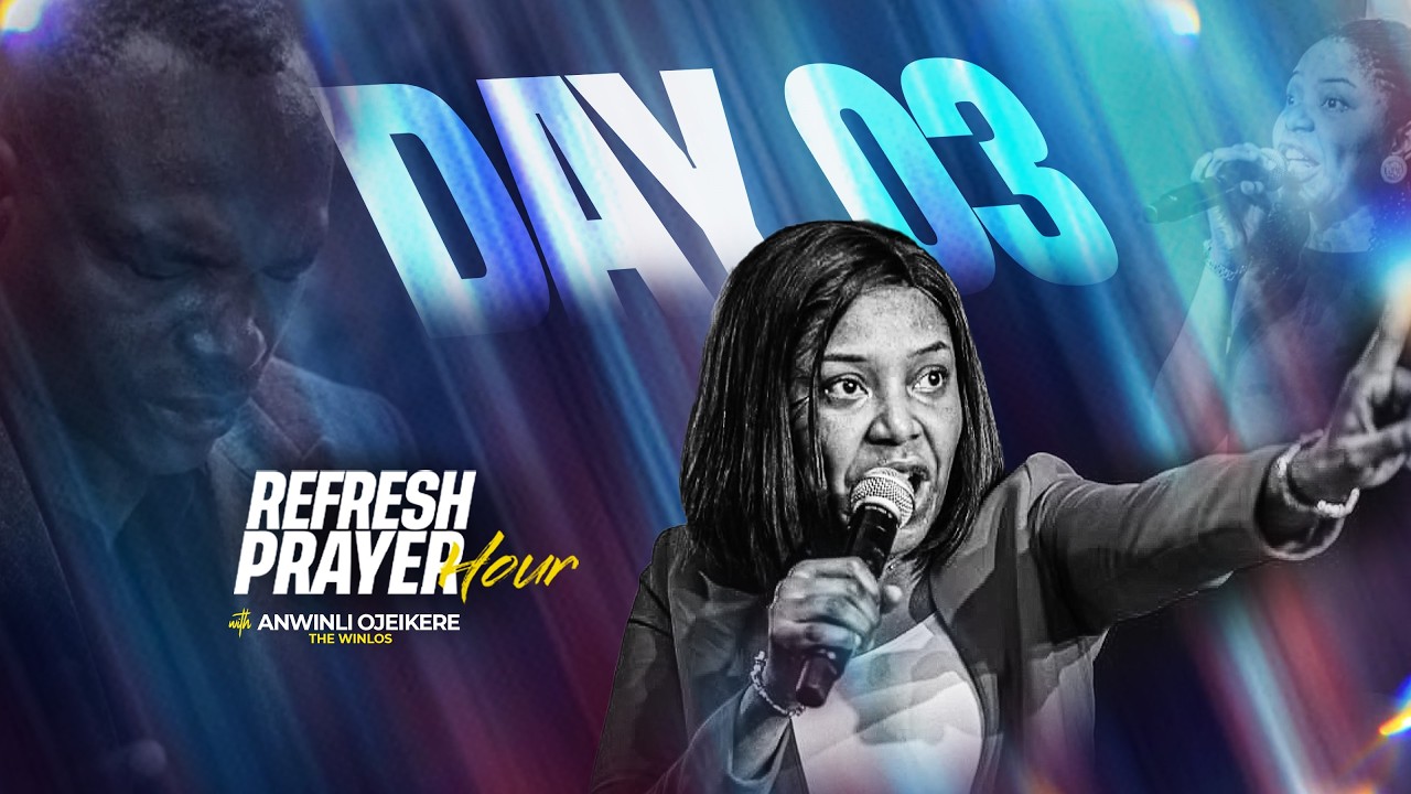 DAY  03 || REFRESH PRAYER HOUR WITH ANWINLI OJEIKERE (THE WINLOS) ||MARCH 4TH, 2026